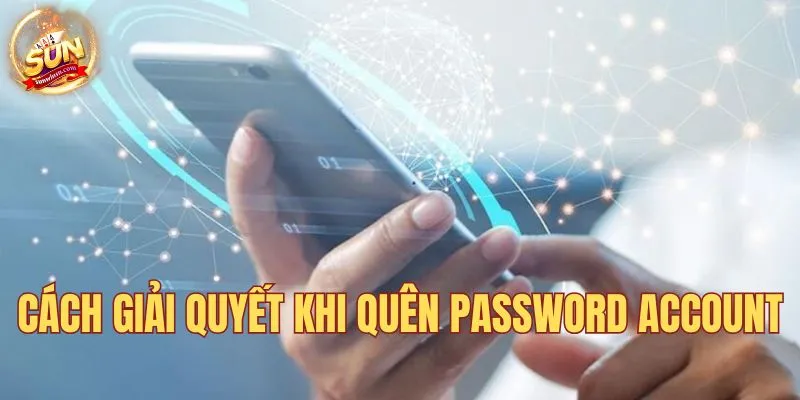 Cách giải quyết khi quên password account